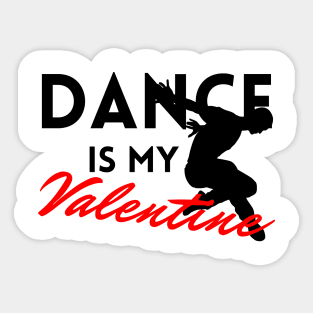 Dance is my Valentine Sticker